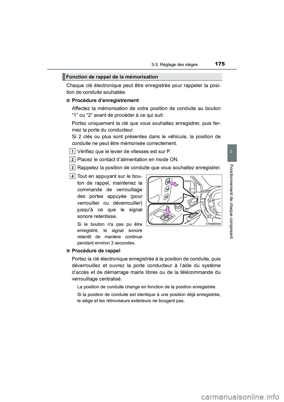 TOYOTA HIGHLANDER HYBRID 2017  Manuel du propriétaire (in French) 1753-3. Réglage des sièges
3
Fonctionnement de chaque composant
HIGHLANDER_HV_D_OM0E018D
Chaque clé électronique peut être enregistrée pour rappeler la posi-
tion de conduite souhaitée.
■Proc