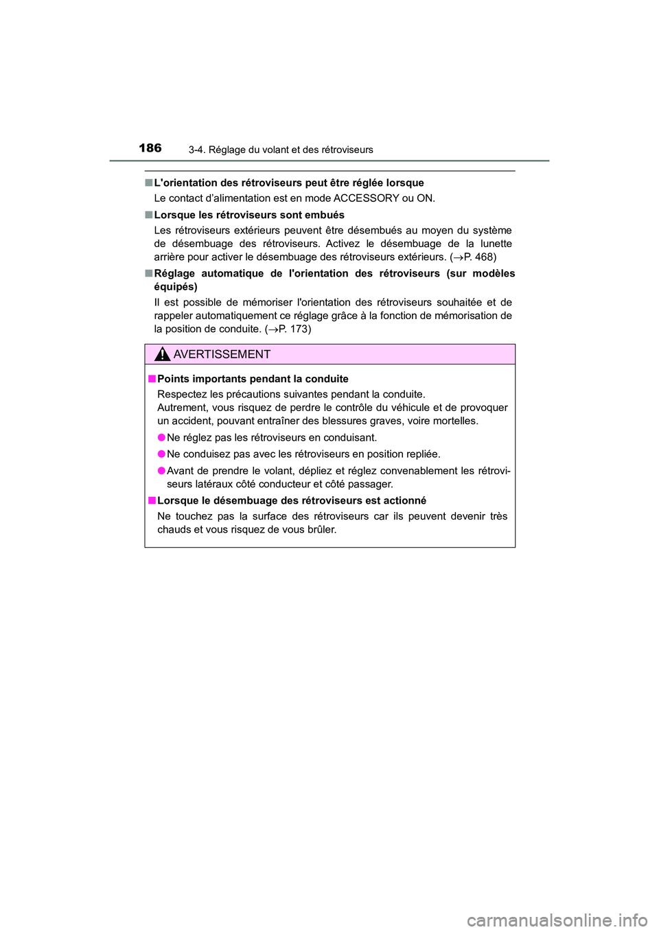 TOYOTA HIGHLANDER HYBRID 2017  Manuel du propriétaire (in French) 1863-4. Réglage du volant et des rétroviseurs
HIGHLANDER_HV_D_OM0E018D
■Lorientation des ré troviseurs peut être réglée lorsque
Le contact d’alimentation est en mode ACCESSORY ou ON.
■ Lo