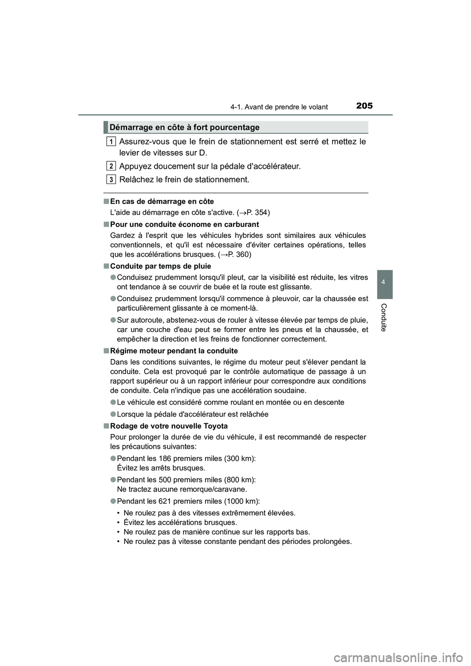 TOYOTA HIGHLANDER HYBRID 2017 Manuel du propriétaire (in French) 2054-1. Avant de prendre le volant
4
Conduite
HIGHLANDER_HV_D_OM0E018D
Assurez-vous que le frein de stationnement est serré et mettez le
levier de vitesses sur D.
Appuyez doucement sur la pédale da TOYOTA HIGHLANDER HYBRID 2017 Manuel du propriétaire (in French) 2054-1. Avant de prendre le volant
4
Conduite
HIGHLANDER_HV_D_OM0E018D
Assurez-vous que le frein de stationnement est serré et mettez le
levier de vitesses sur D.
Appuyez doucement sur la pédale da