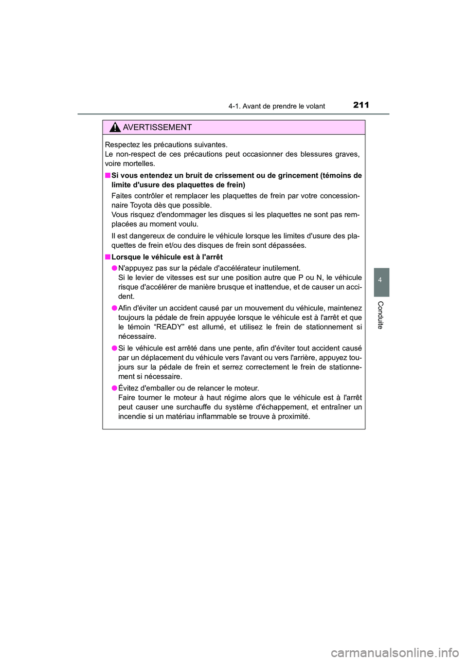 TOYOTA HIGHLANDER HYBRID 2017 Manuel du propriétaire (in French) 2114-1. Avant de prendre le volant
4
Conduite
HIGHLANDER_HV_D_OM0E018D
AVERTISSEMENT
Respectez les précautions suivantes.
Le non-respect de ces précautions peut occasionner des blessures graves,
vo TOYOTA HIGHLANDER HYBRID 2017 Manuel du propriétaire (in French) 2114-1. Avant de prendre le volant
4
Conduite
HIGHLANDER_HV_D_OM0E018D
AVERTISSEMENT
Respectez les précautions suivantes.
Le non-respect de ces précautions peut occasionner des blessures graves,
vo