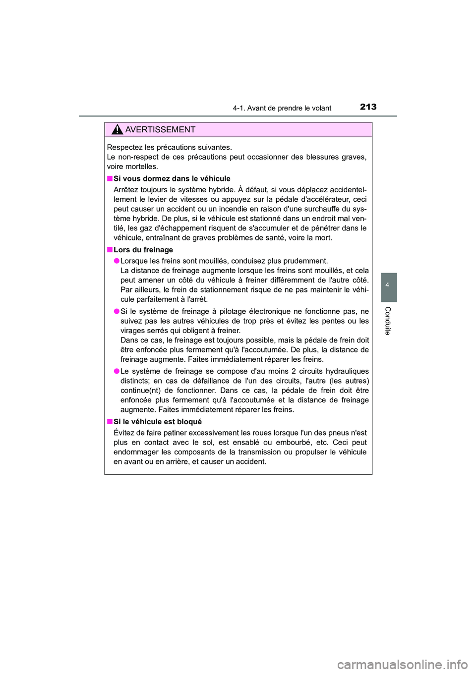 TOYOTA HIGHLANDER HYBRID 2017 Manuel du propriétaire (in French) 2134-1. Avant de prendre le volant
4
Conduite
HIGHLANDER_HV_D_OM0E018D
AVERTISSEMENT
Respectez les précautions suivantes.
Le non-respect de ces précautions peut occasionner des blessures graves,
vo TOYOTA HIGHLANDER HYBRID 2017 Manuel du propriétaire (in French) 2134-1. Avant de prendre le volant
4
Conduite
HIGHLANDER_HV_D_OM0E018D
AVERTISSEMENT
Respectez les précautions suivantes.
Le non-respect de ces précautions peut occasionner des blessures graves,
vo