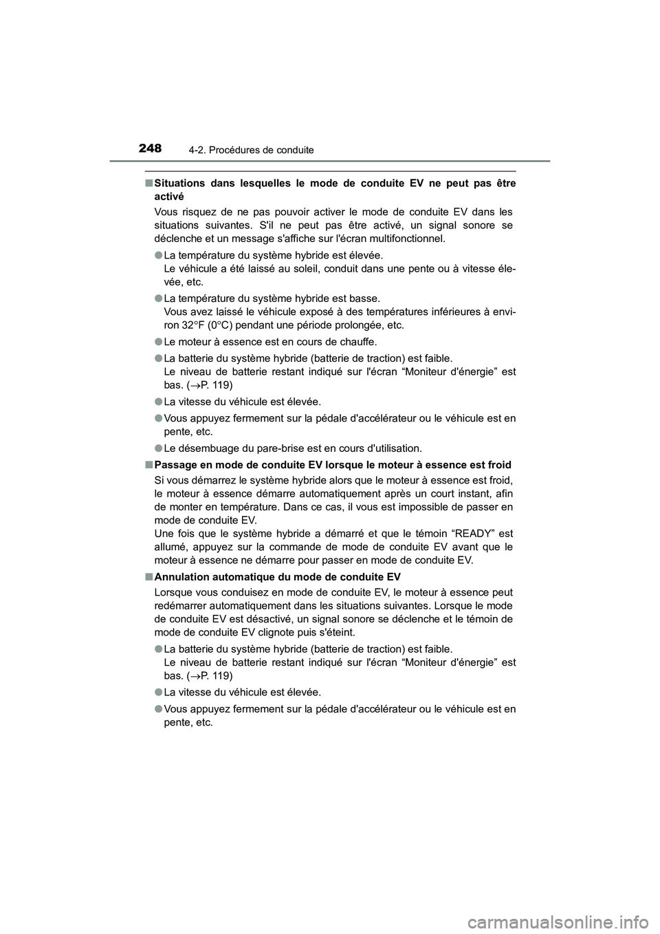 TOYOTA HIGHLANDER HYBRID 2017 Manuel du propriétaire (in French) 2484-2. Procédures de conduite
HIGHLANDER_HV_D_OM0E018D
■Situations dans lesquelles le mode de conduite EV ne peut pas être
activé
Vous risquez de ne pas pouvoir activer le mode de conduite EV d TOYOTA HIGHLANDER HYBRID 2017 Manuel du propriétaire (in French) 2484-2. Procédures de conduite
HIGHLANDER_HV_D_OM0E018D
■Situations dans lesquelles le mode de conduite EV ne peut pas être
activé
Vous risquez de ne pas pouvoir activer le mode de conduite EV d