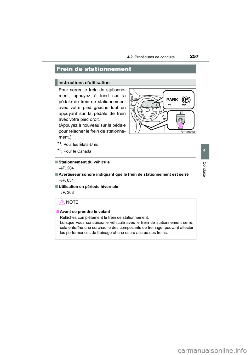 TOYOTA HIGHLANDER HYBRID 2017 Manuel du propriétaire (in French) 2574-2. Procédures de conduite
4
Conduite
HIGHLANDER_HV_D_OM0E018D
Pour serrer le frein de stationne-
ment, appuyez à fond sur la
pédale de frein de stationnement
avec votre pied gauche tout en
app TOYOTA HIGHLANDER HYBRID 2017 Manuel du propriétaire (in French) 2574-2. Procédures de conduite
4
Conduite
HIGHLANDER_HV_D_OM0E018D
Pour serrer le frein de stationne-
ment, appuyez à fond sur la
pédale de frein de stationnement
avec votre pied gauche tout en
app