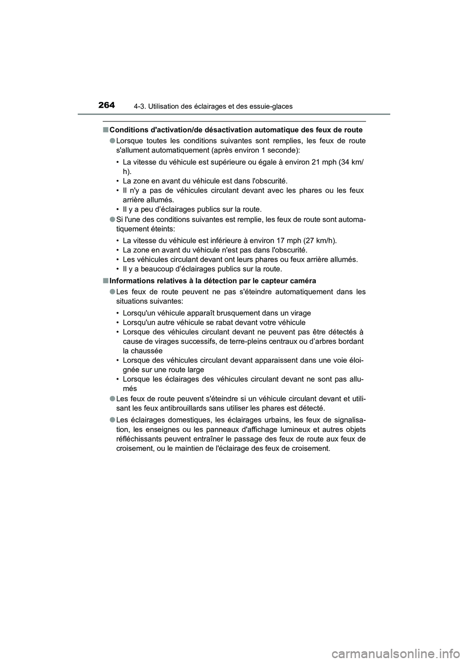TOYOTA HIGHLANDER HYBRID 2017 Manuel du propriétaire (in French) 2644-3. Utilisation des éclairages et des essuie-glaces
HIGHLANDER_HV_D_OM0E018D
■Conditions dactivation/de désactivati on automatique des feux de route
● Lorsque toutes les conditions suivante TOYOTA HIGHLANDER HYBRID 2017 Manuel du propriétaire (in French) 2644-3. Utilisation des éclairages et des essuie-glaces
HIGHLANDER_HV_D_OM0E018D
■Conditions dactivation/de désactivati on automatique des feux de route
● Lorsque toutes les conditions suivante