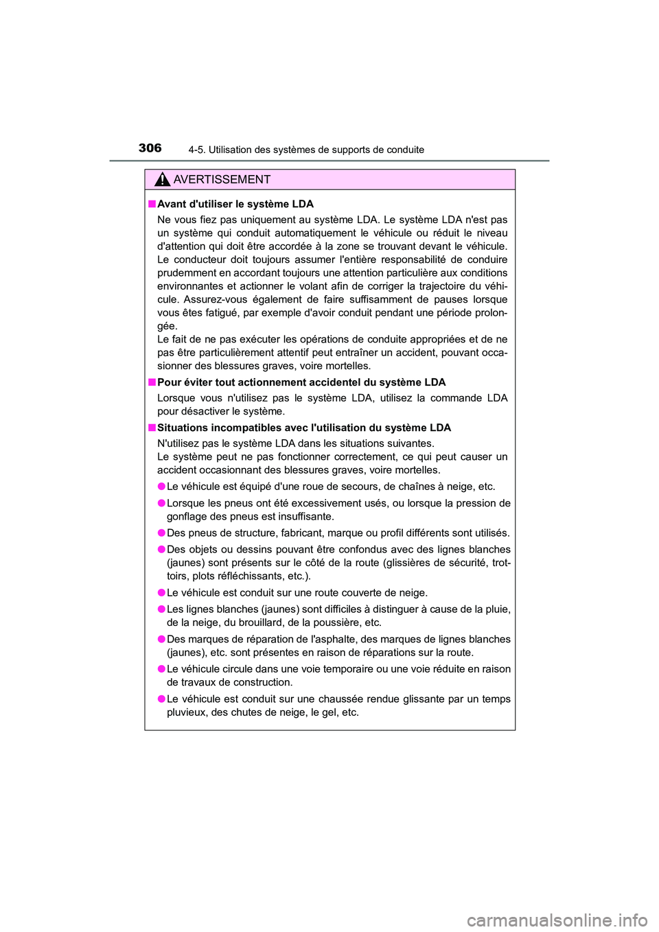 TOYOTA HIGHLANDER HYBRID 2017  Manuel du propriétaire (in French) 3064-5. Utilisation des systèmes de supports de conduite
HIGHLANDER_HV_D_OM0E018D
AVERTISSEMENT
■Avant dutiliser le système LDA
Ne vous fiez pas uniquement au système LDA. Le système LDA nest 