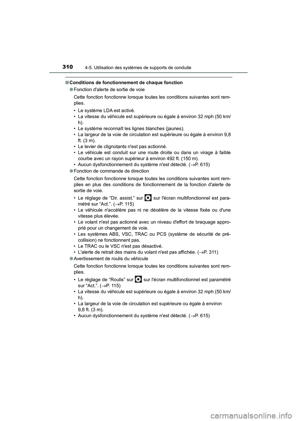 TOYOTA HIGHLANDER HYBRID 2017  Manuel du propriétaire (in French) 3104-5. Utilisation des systèmes de supports de conduite
HIGHLANDER_HV_D_OM0E018D
■Conditions de fonctionnement de chaque fonction
●Fonction dalerte de sortie de voie
Cette fonction fonctionne l