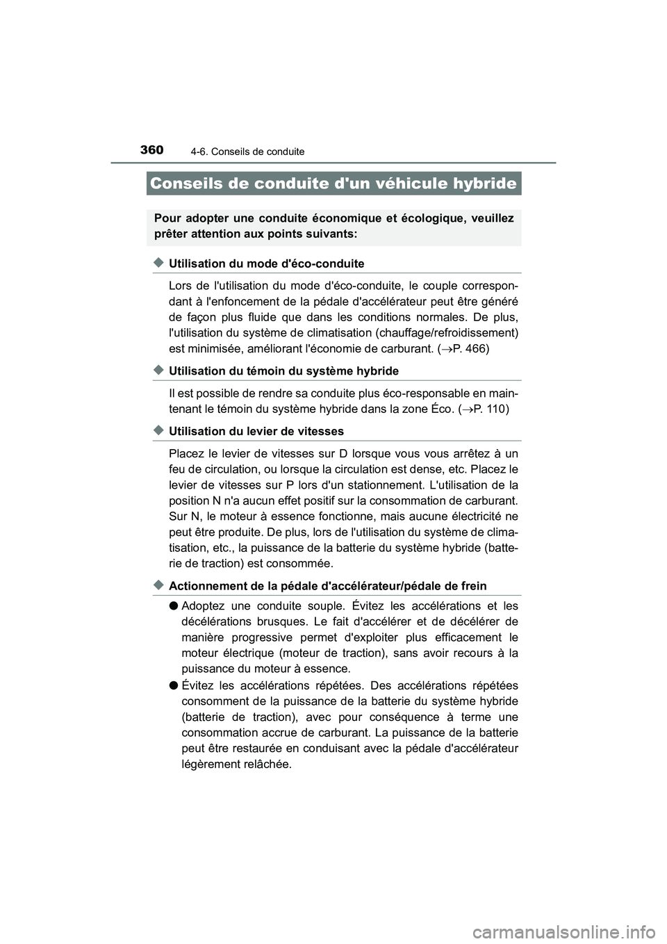 TOYOTA HIGHLANDER HYBRID 2017 Manuel du propriétaire (in French) 360
HIGHLANDER_HV_D_OM0E018D
4-6. Conseils de conduite
◆Utilisation du mode déco-conduite
Lors de lutilisation du mode déco-conduite, le couple correspon-
dant à lenfoncement de la pédale d TOYOTA HIGHLANDER HYBRID 2017 Manuel du propriétaire (in French) 360
HIGHLANDER_HV_D_OM0E018D
4-6. Conseils de conduite
◆Utilisation du mode déco-conduite
Lors de lutilisation du mode déco-conduite, le couple correspon-
dant à lenfoncement de la pédale d