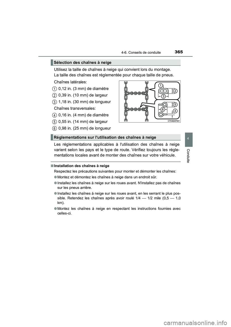 TOYOTA HIGHLANDER HYBRID 2017 Manuel du propriétaire (in French) 3654-6. Conseils de conduite
4
Conduite
HIGHLANDER_HV_D_OM0E018D
Utilisez la taille de chaînes à neige qui convient lors du montage.
La taille des chaînes est réglementée pour chaque taille de TOYOTA HIGHLANDER HYBRID 2017 Manuel du propriétaire (in French) 3654-6. Conseils de conduite
4
Conduite
HIGHLANDER_HV_D_OM0E018D
Utilisez la taille de chaînes à neige qui convient lors du montage.
La taille des chaînes est réglementée pour chaque taille de