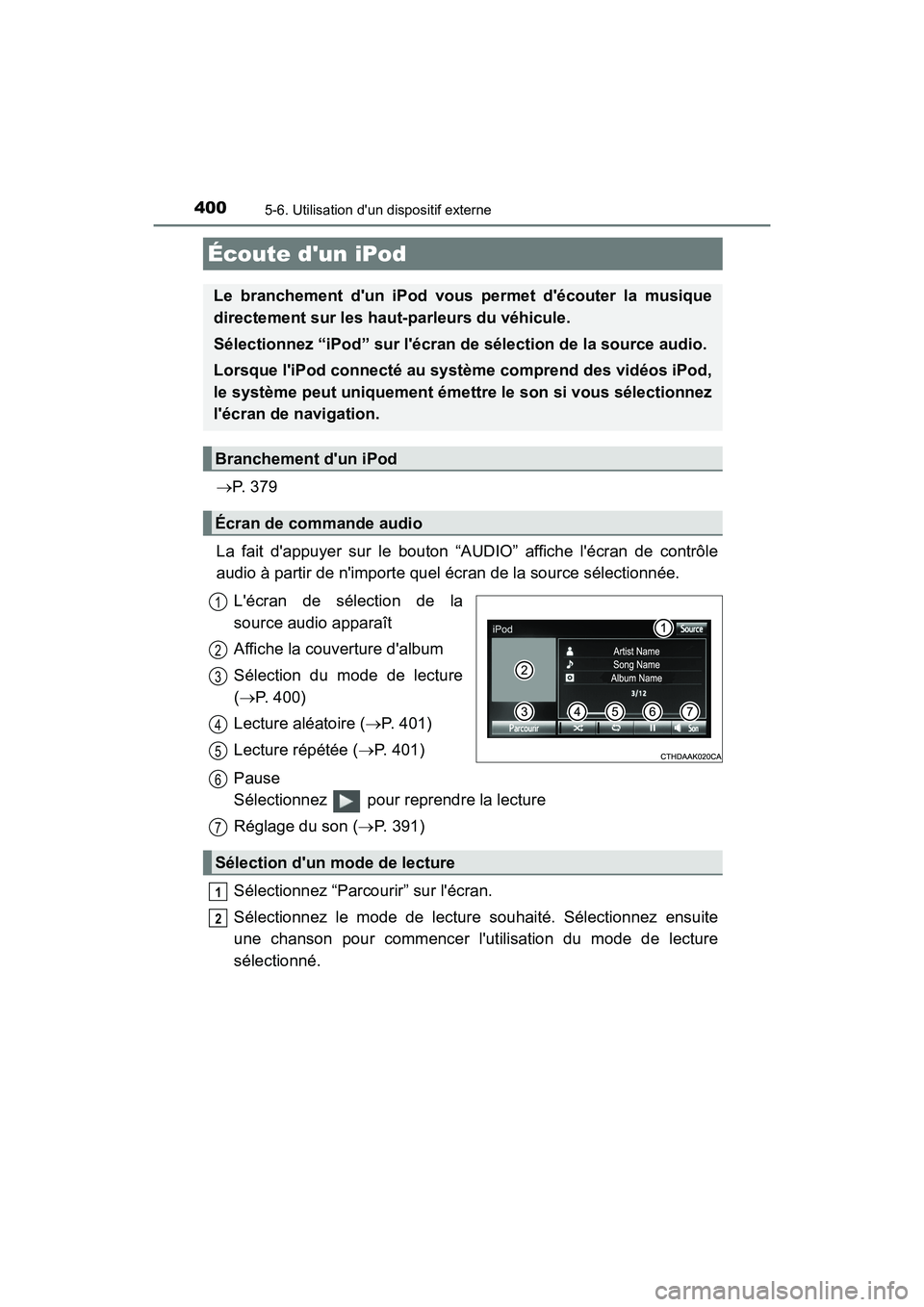 TOYOTA HIGHLANDER HYBRID 2017 Manuel du propriétaire (in French) 400
HIGHLANDER_HV_D_OM0E018D
5-6. Utilisation dun dispositif externe
P. 3 7 9
La fait dappuyer sur le bouton “AUDIO” affiche lécran de contrôle
audio à partir de nimporte quel écran de TOYOTA HIGHLANDER HYBRID 2017 Manuel du propriétaire (in French) 400
HIGHLANDER_HV_D_OM0E018D
5-6. Utilisation dun dispositif externe
P. 3 7 9
La fait dappuyer sur le bouton “AUDIO” affiche lécran de contrôle
audio à partir de nimporte quel écran de