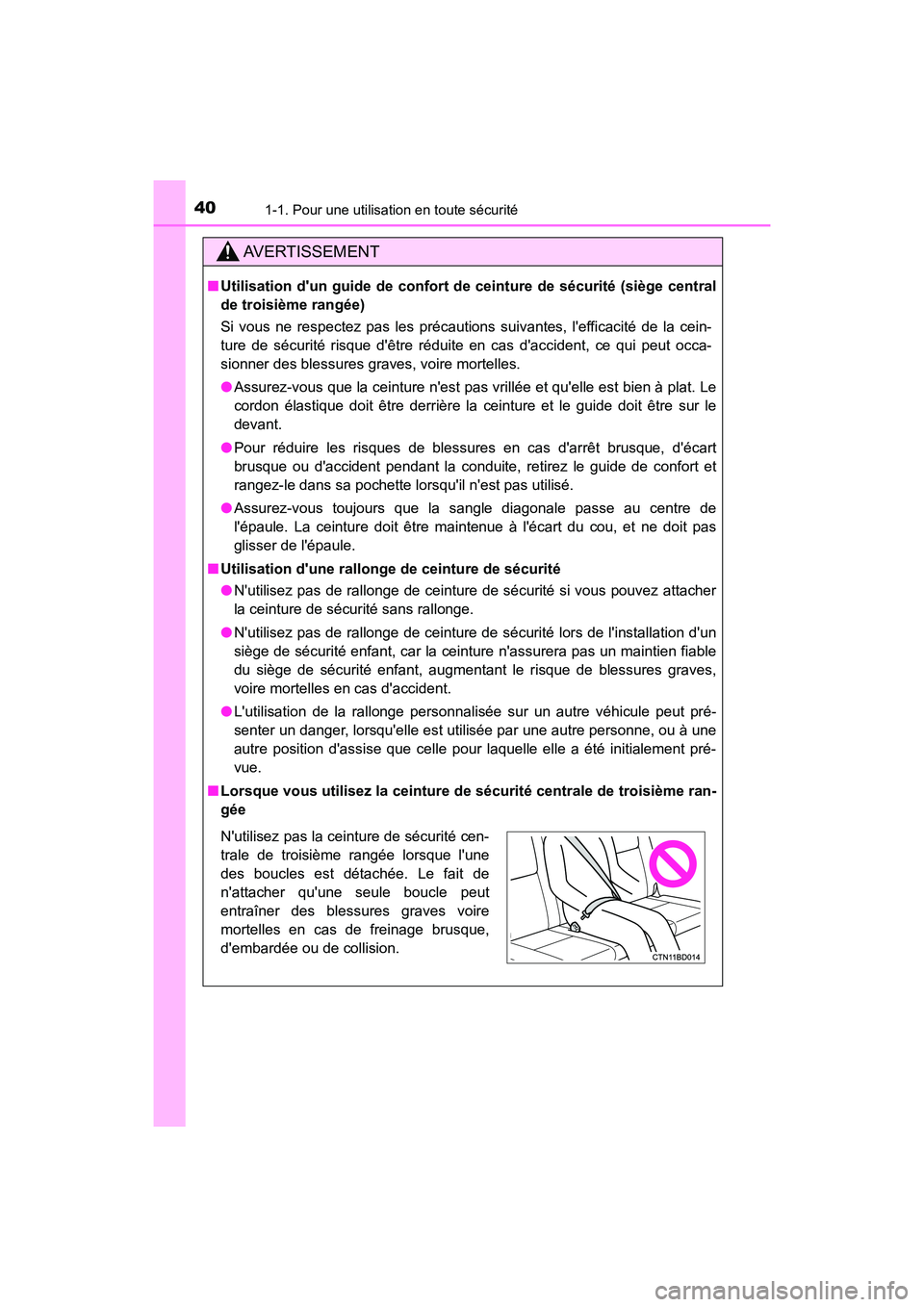 TOYOTA HIGHLANDER HYBRID 2017 Manuel du propriétaire (in French) 401-1. Pour une utilisation en toute sécurité
HIGHLANDER_HV_D_OM0E018D
AVERTISSEMENT
■Utilisation dun guide de co nfort de ceinture de sécurité (siège central
de troisième rangée)
Si vous ne TOYOTA HIGHLANDER HYBRID 2017 Manuel du propriétaire (in French) 401-1. Pour une utilisation en toute sécurité
HIGHLANDER_HV_D_OM0E018D
AVERTISSEMENT
■Utilisation dun guide de co nfort de ceinture de sécurité (siège central
de troisième rangée)
Si vous ne
