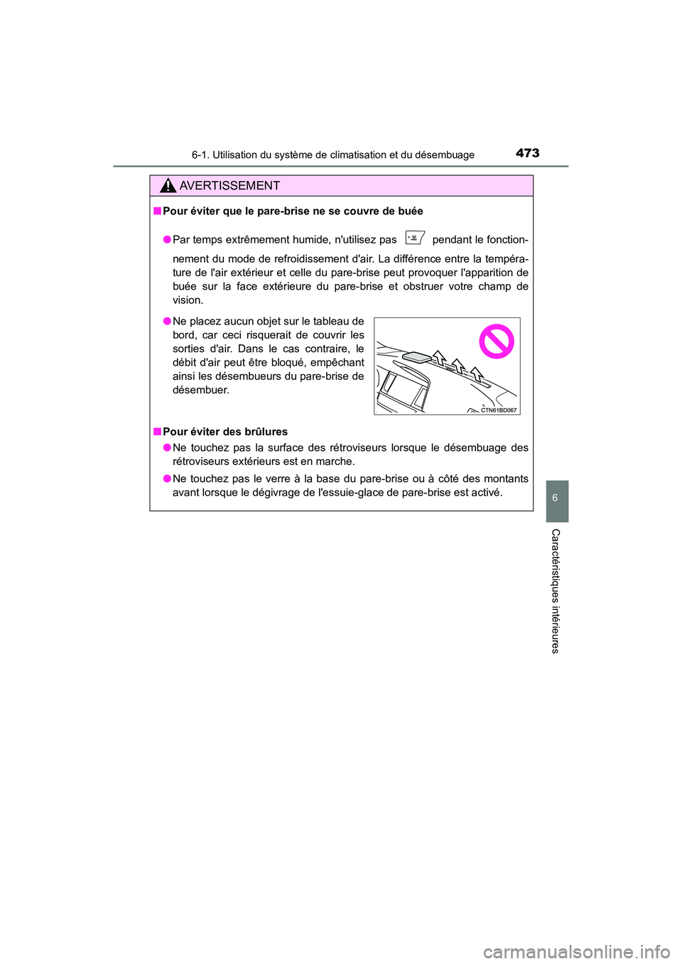 TOYOTA HIGHLANDER HYBRID 2017 Manuel du propriétaire (in French) 4736-1. Utilisation du système de climatisation et du désembuage
6
Caractéristiques intérieures
HIGHLANDER_HV_D_OM0E018D
AVERTISSEMENT
■Pour éviter que le pare-brise ne se couvre de buée
●Pa TOYOTA HIGHLANDER HYBRID 2017 Manuel du propriétaire (in French) 4736-1. Utilisation du système de climatisation et du désembuage
6
Caractéristiques intérieures
HIGHLANDER_HV_D_OM0E018D
AVERTISSEMENT
■Pour éviter que le pare-brise ne se couvre de buée
●Pa