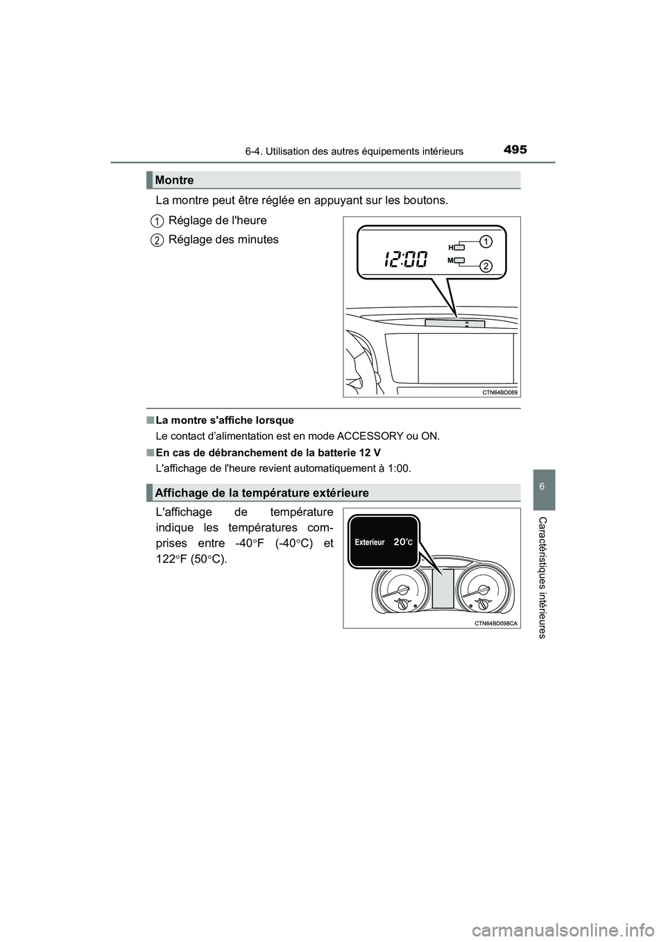 TOYOTA HIGHLANDER HYBRID 2017  Manuel du propriétaire (in French) 4956-4. Utilisation des autres équipements intérieurs
6
Caractéristiques intérieures
HIGHLANDER_HV_D_OM0E018D
La montre peut être réglée en appuyant sur les boutons.Réglage de lheure
Réglage