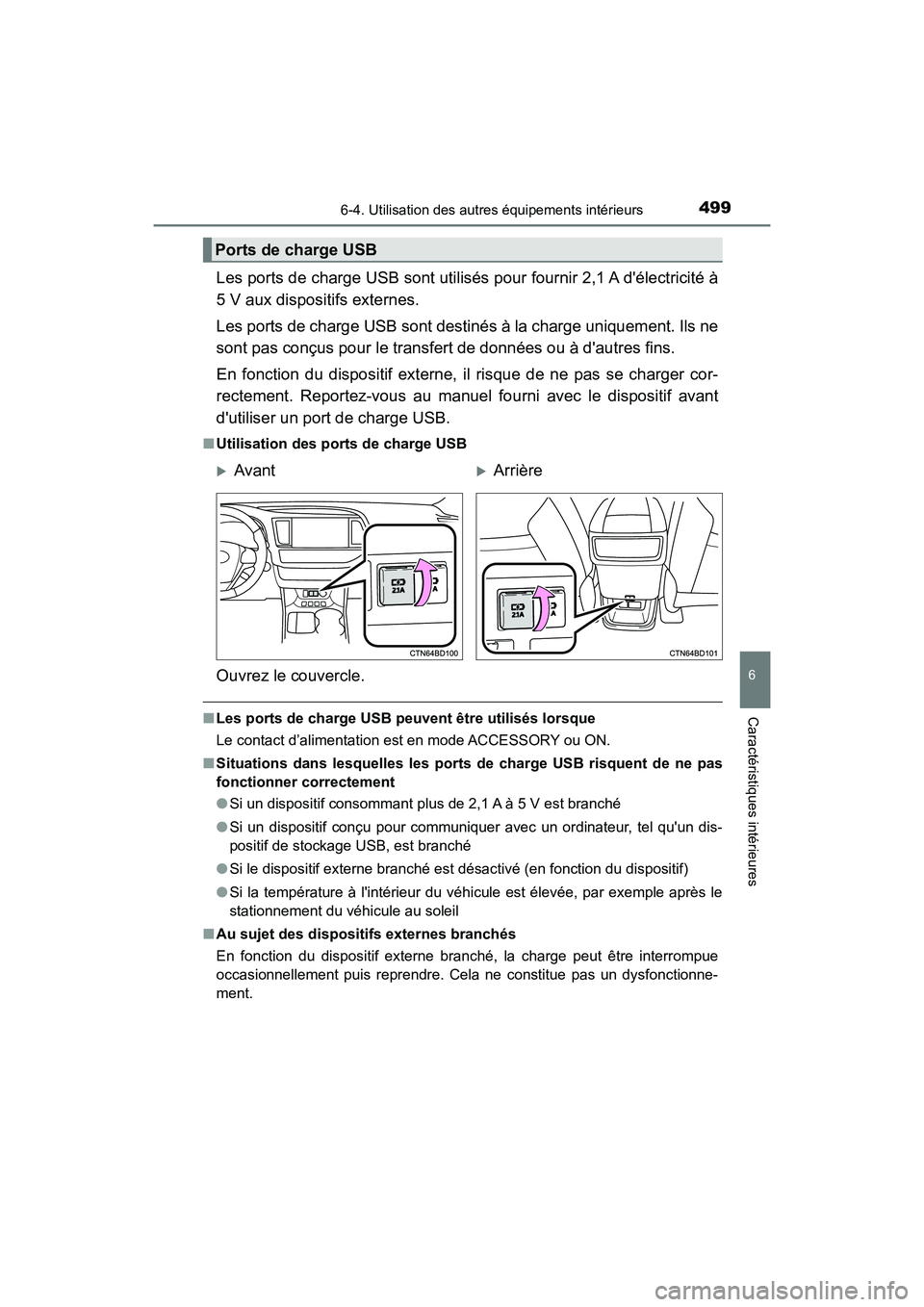 TOYOTA HIGHLANDER HYBRID 2017 Manuel du propriétaire (in French) 4996-4. Utilisation des autres équipements intérieurs
6
Caractéristiques intérieures
HIGHLANDER_HV_D_OM0E018D
Les ports de charge USB sont utilisés pour fournir 2,1 A délectricité à
5 V aux d TOYOTA HIGHLANDER HYBRID 2017 Manuel du propriétaire (in French) 4996-4. Utilisation des autres équipements intérieurs
6
Caractéristiques intérieures
HIGHLANDER_HV_D_OM0E018D
Les ports de charge USB sont utilisés pour fournir 2,1 A délectricité à
5 V aux d