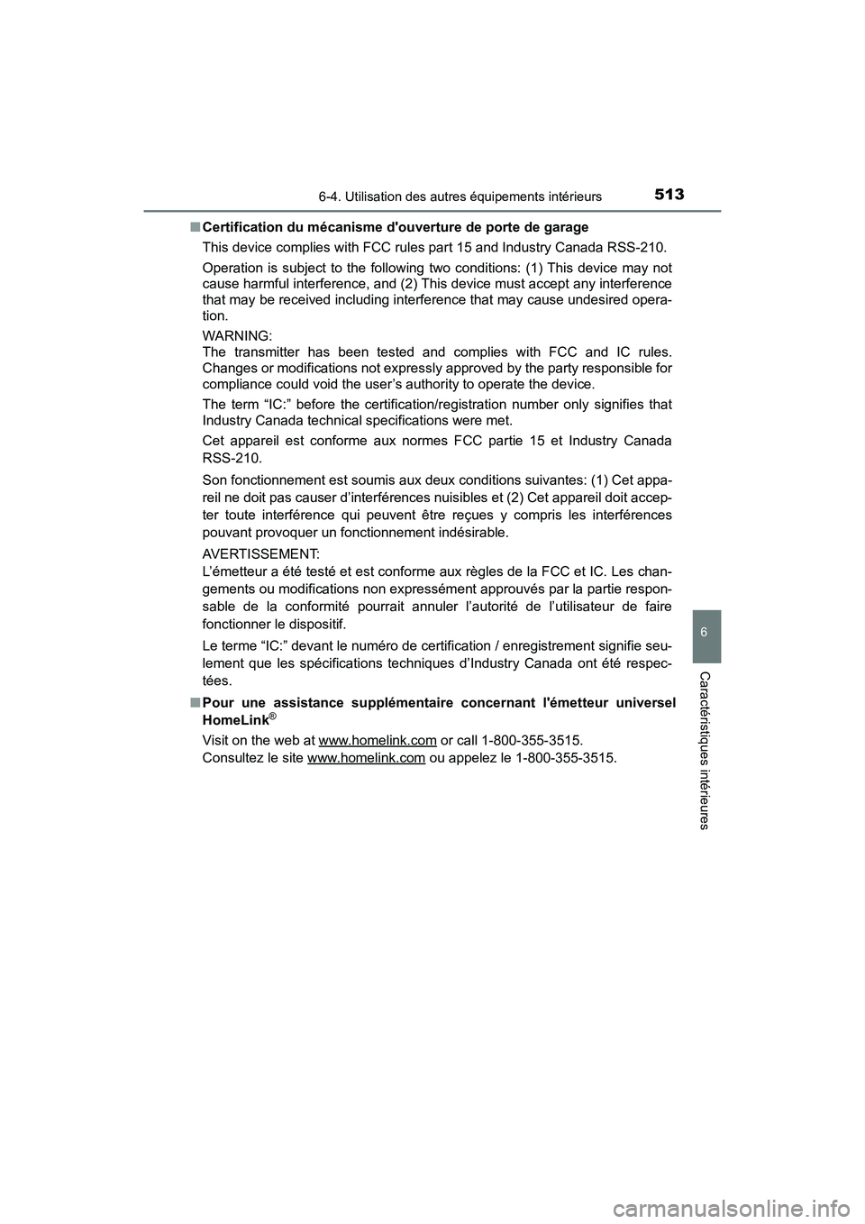 TOYOTA HIGHLANDER HYBRID 2017 Manuel du propriétaire (in French) 5136-4. Utilisation des autres équipements intérieurs
6
Caractéristiques intérieures
HIGHLANDER_HV_D_OM0E018D■
Certification du mécan isme douverture de porte de garage
This device complies wi TOYOTA HIGHLANDER HYBRID 2017 Manuel du propriétaire (in French) 5136-4. Utilisation des autres équipements intérieurs
6
Caractéristiques intérieures
HIGHLANDER_HV_D_OM0E018D■
Certification du mécan isme douverture de porte de garage
This device complies wi