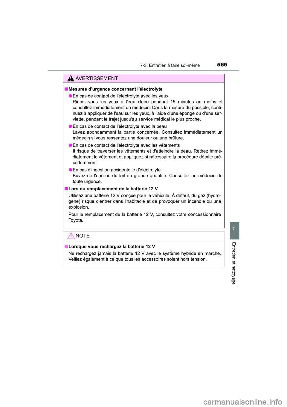 TOYOTA HIGHLANDER HYBRID 2017  Manuel du propriétaire (in French) 5657-3. Entretien à faire soi-même
7
Entretien et nettoyage
HIGHLANDER_HV_D_OM0E018D
AVERTISSEMENT
■Mesures durgence co ncernant lélectrolyte
● En cas de contact de lélectrolyte avec les ye