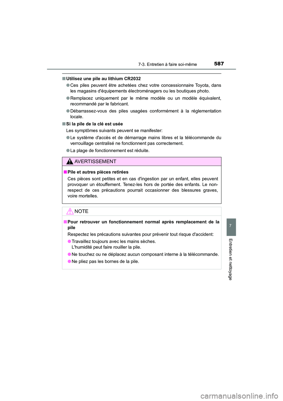TOYOTA HIGHLANDER HYBRID 2017  Manuel du propriétaire (in French) 5877-3. Entretien à faire soi-même
7
Entretien et nettoyage
HIGHLANDER_HV_D_OM0E018D
■Utilisez une pile au lithium CR2032
●Ces piles peuvent être achetées chez votre concessionnaire Toyota, da