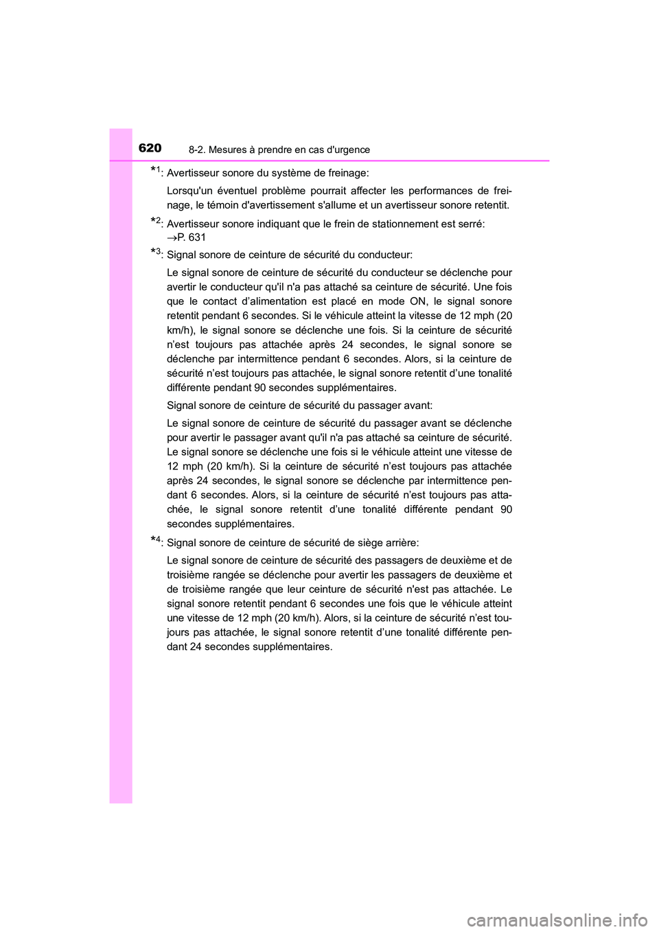 TOYOTA HIGHLANDER HYBRID 2017  Manuel du propriétaire (in French) 6208-2. Mesures à prendre en cas durgence
HIGHLANDER_HV_D_OM0E018D
*1: Avertisseur sonore du système de freinage:Lorsquun éventuel problème pourrait  affecter les performances de frei-
nage, le 