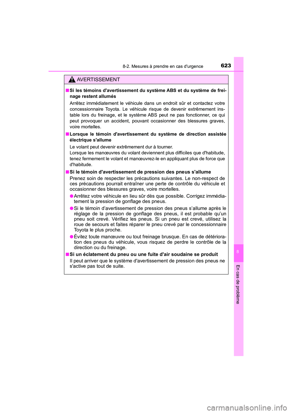 TOYOTA HIGHLANDER HYBRID 2017  Manuel du propriétaire (in French) 6238-2. Mesures à prendre en cas durgence
8
En cas de problème
HIGHLANDER_HV_D_OM0E018D
AVERTISSEMENT
■Si les témoins davertissement du syst ème ABS et du système de frei-
nage restent allum