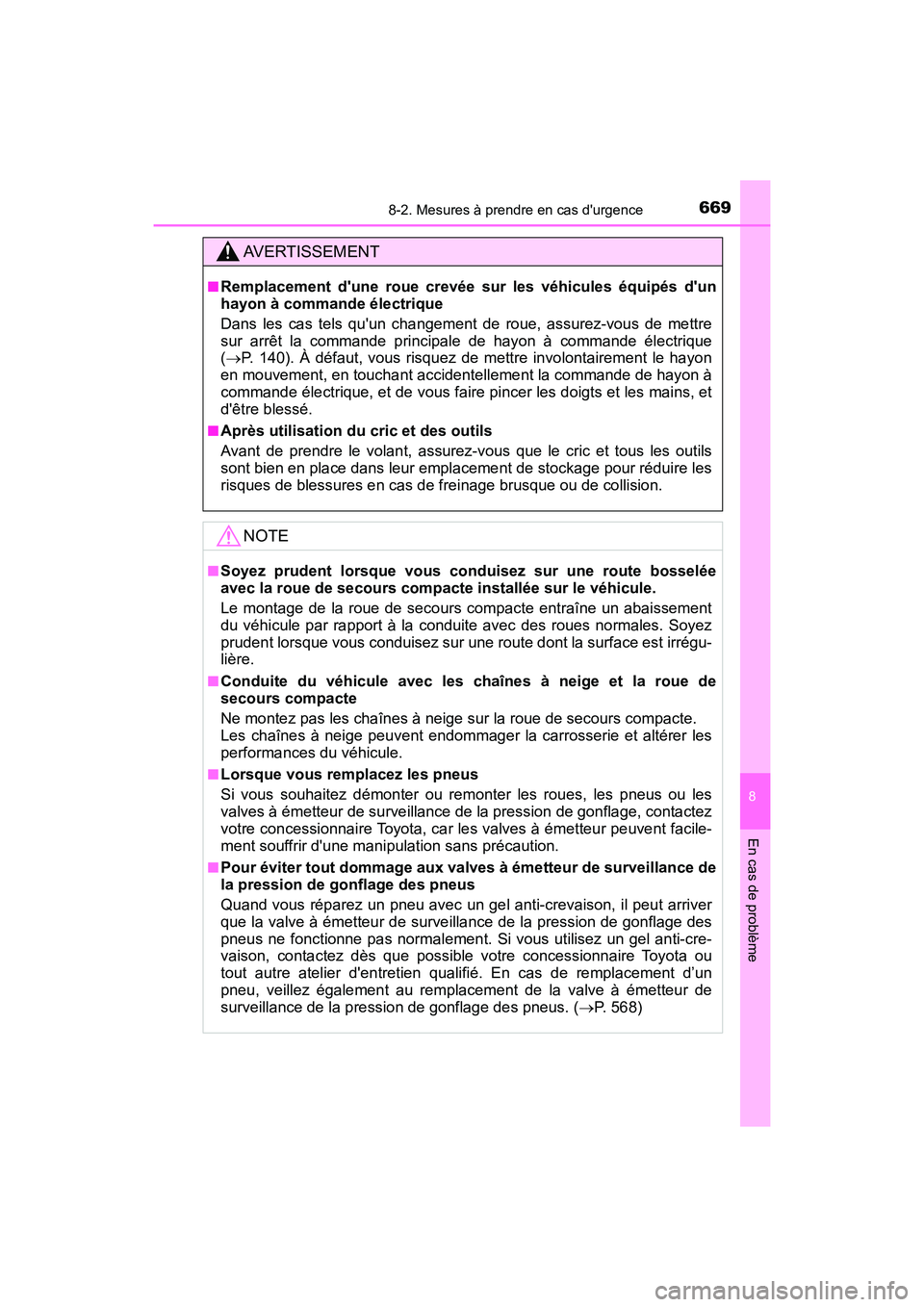 TOYOTA HIGHLANDER HYBRID 2017 Manuel du propriétaire (in French) 6698-2. Mesures à prendre en cas durgence
8
En cas de problème
HIGHLANDER_HV_D_OM0E018D
AVERTISSEMENT
■Remplacement dune roue crevée sur les véhicules équipés dun
hayon à commande électri TOYOTA HIGHLANDER HYBRID 2017 Manuel du propriétaire (in French) 6698-2. Mesures à prendre en cas durgence
8
En cas de problème
HIGHLANDER_HV_D_OM0E018D
AVERTISSEMENT
■Remplacement dune roue crevée sur les véhicules équipés dun
hayon à commande électri