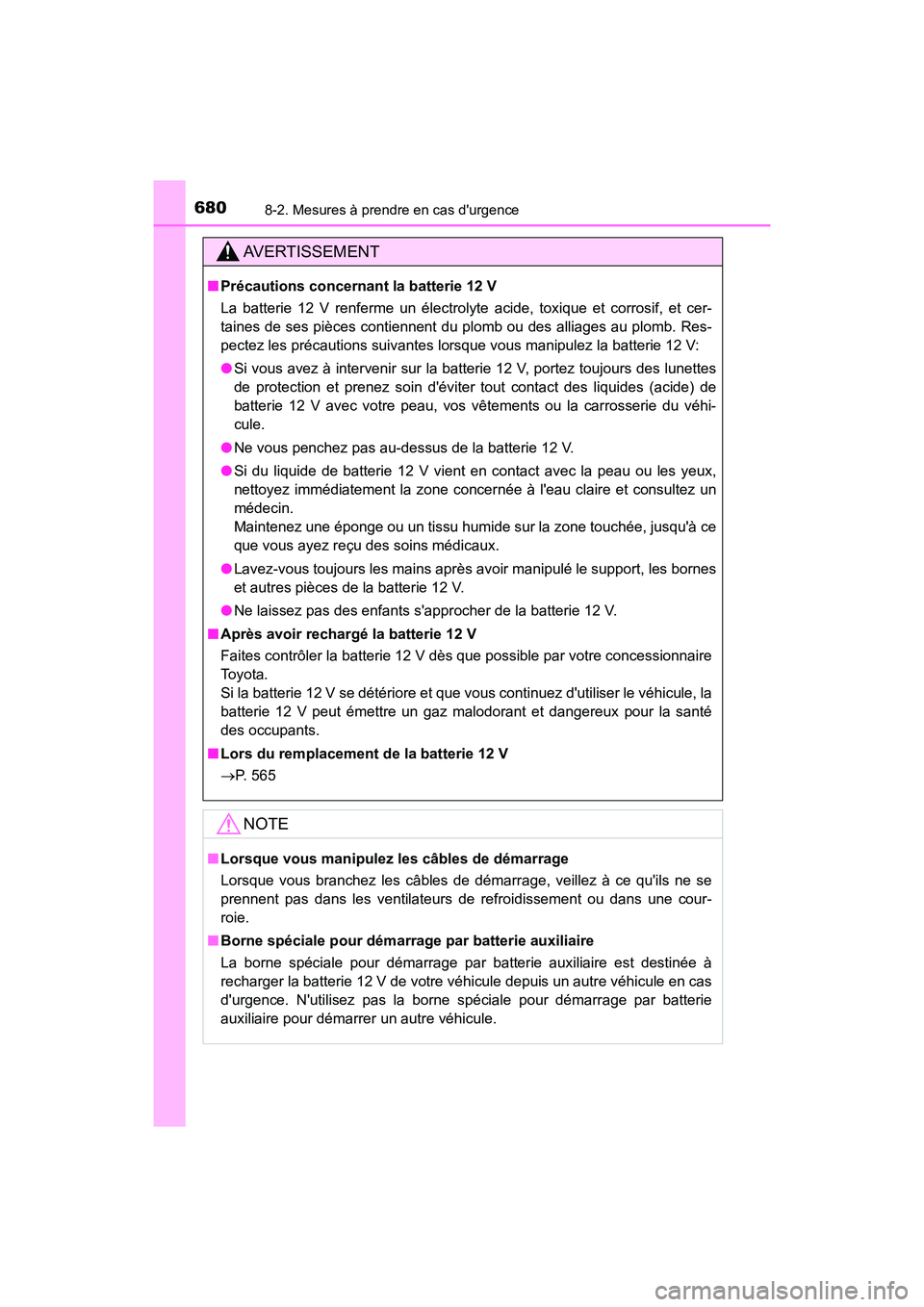 TOYOTA HIGHLANDER HYBRID 2017 Manuel du propriétaire (in French) 6808-2. Mesures à prendre en cas durgence
HIGHLANDER_HV_D_OM0E018D
AVERTISSEMENT
■Précautions concernant la batterie 12 V
La batterie 12 V renferme un électrolyte acide, toxique et corrosif, et TOYOTA HIGHLANDER HYBRID 2017 Manuel du propriétaire (in French) 6808-2. Mesures à prendre en cas durgence
HIGHLANDER_HV_D_OM0E018D
AVERTISSEMENT
■Précautions concernant la batterie 12 V
La batterie 12 V renferme un électrolyte acide, toxique et corrosif, et