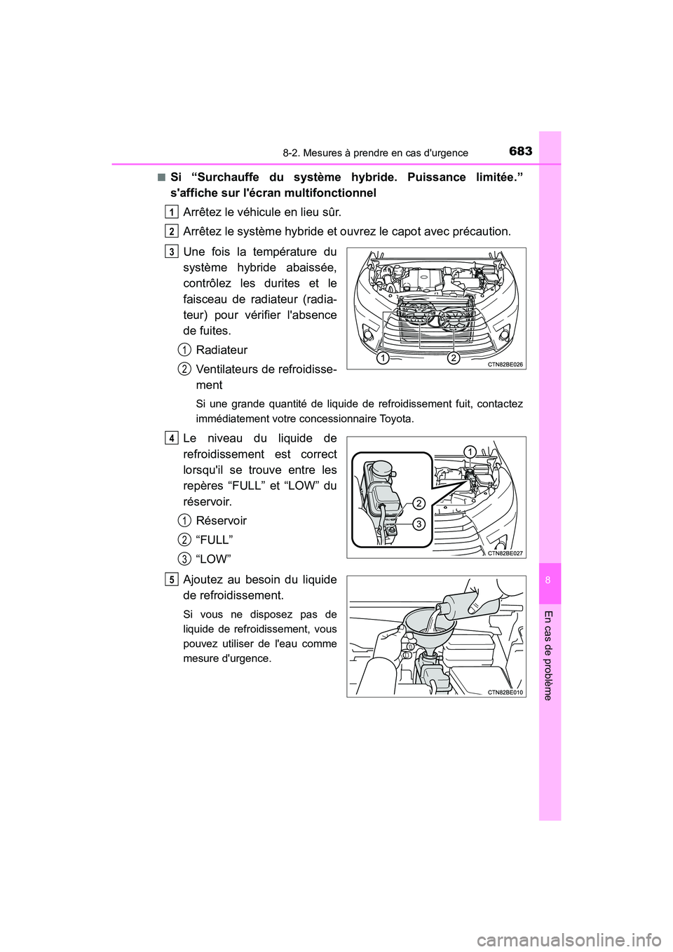 TOYOTA HIGHLANDER HYBRID 2017 Manuel du propriétaire (in French) 6838-2. Mesures à prendre en cas durgence
8
En cas de problème
HIGHLANDER_HV_D_OM0E018D■
Si “Surchauffe du système hybr
ide. Puissance limitée.”
saffiche sur lécran multifonctionnel
Arr TOYOTA HIGHLANDER HYBRID 2017 Manuel du propriétaire (in French) 6838-2. Mesures à prendre en cas durgence
8
En cas de problème
HIGHLANDER_HV_D_OM0E018D■
Si “Surchauffe du système hybr
ide. Puissance limitée.”
saffiche sur lécran multifonctionnel
Arr