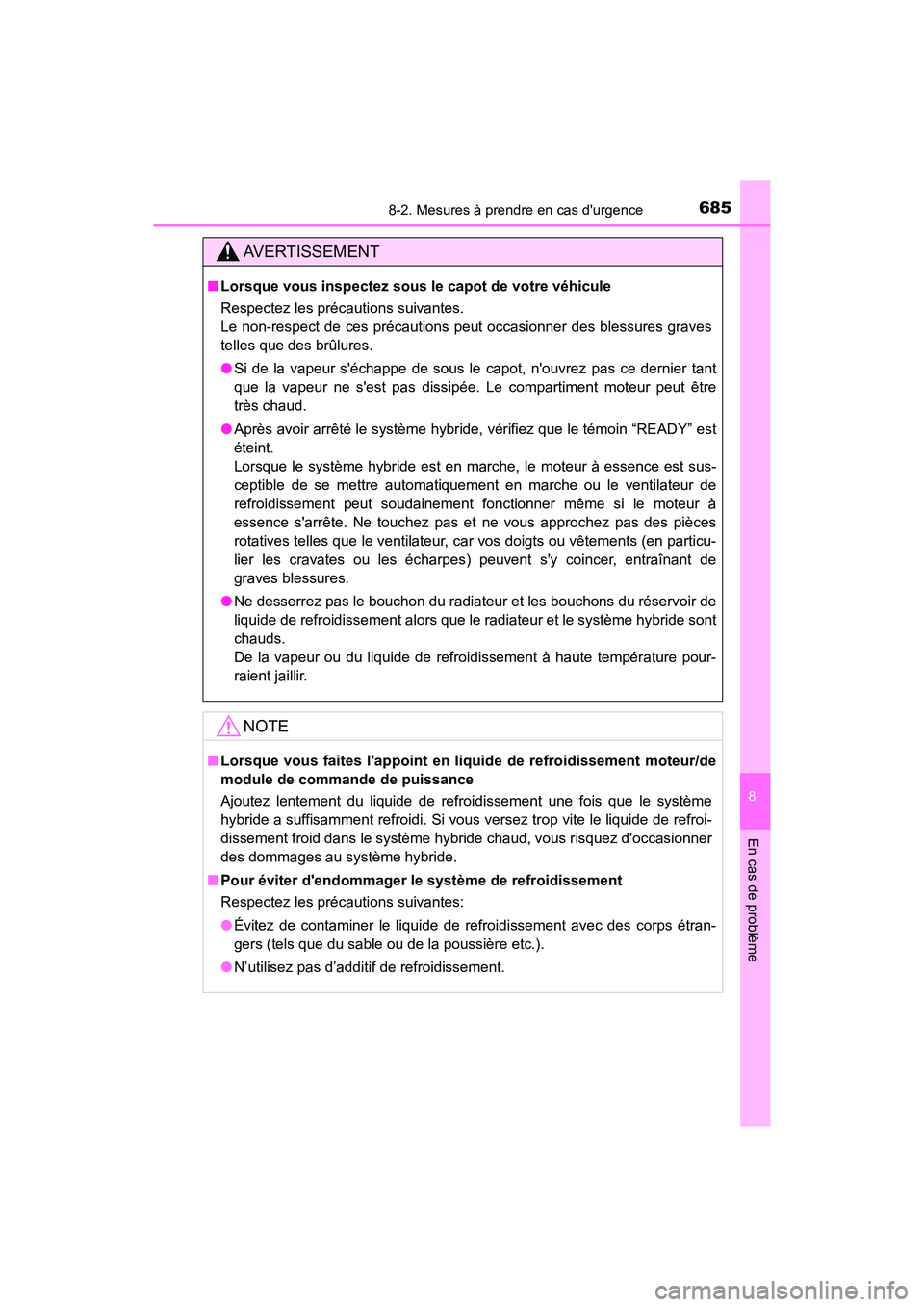 TOYOTA HIGHLANDER HYBRID 2017 Manuel du propriétaire (in French) 6858-2. Mesures à prendre en cas durgence
8
En cas de problème
HIGHLANDER_HV_D_OM0E018D
AVERTISSEMENT
■Lorsque vous inspectez sous le capot de votre véhicule
Respectez les précautions suivante TOYOTA HIGHLANDER HYBRID 2017 Manuel du propriétaire (in French) 6858-2. Mesures à prendre en cas durgence
8
En cas de problème
HIGHLANDER_HV_D_OM0E018D
AVERTISSEMENT
■Lorsque vous inspectez sous le capot de votre véhicule
Respectez les précautions suivante