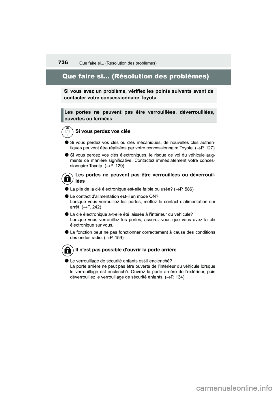 TOYOTA HIGHLANDER HYBRID 2017 Manuel du propriétaire (in French) 736
HIGHLANDER_HV_D_OM0E018D
Que faire si... (Résolution des problèmes)
Que faire si... (Résolution des problèmes)
●Si vous perdez vos clés ou clés mécaniques, de nouvelles clés authen-
tiqu TOYOTA HIGHLANDER HYBRID 2017 Manuel du propriétaire (in French) 736
HIGHLANDER_HV_D_OM0E018D
Que faire si... (Résolution des problèmes)
Que faire si... (Résolution des problèmes)
●Si vous perdez vos clés ou clés mécaniques, de nouvelles clés authen-
tiqu