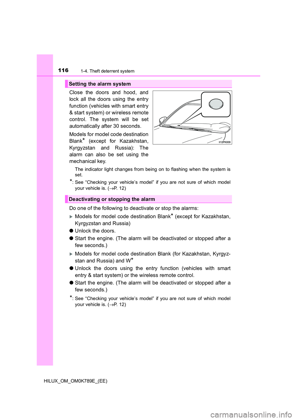 TOYOTA HILUX 2023  Owners Manual 1161-4. Theft deterrent system
HILUX_OM_OM0K789E_(EE)
Close the doors and hood, and 
lock all the doors using the entry 
function (vehicles with smart entry 
& start system) or wireless remote 
contro