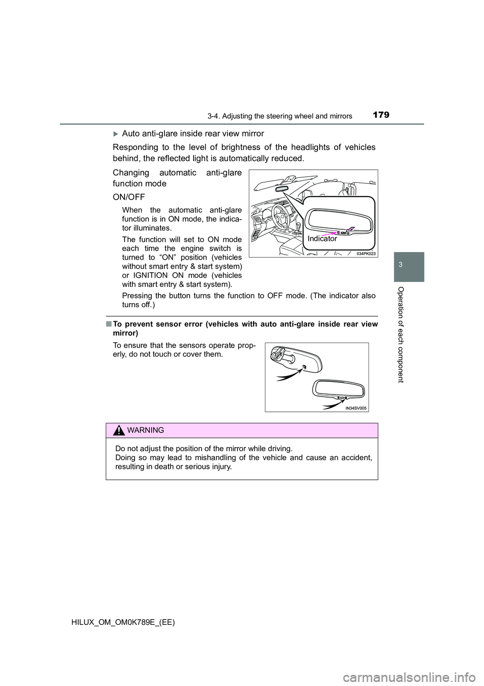 TOYOTA HILUX 2023 Owners Manual 1793-4. Adjusting the steering wheel and mirrors
3
Operation of each component
HILUX_OM_OM0K789E_(EE)
Auto anti-glare inside rear view mirror
Responding to the level of brightness of the headlight TOYOTA HILUX 2023 Owners Manual 1793-4. Adjusting the steering wheel and mirrors
3
Operation of each component
HILUX_OM_OM0K789E_(EE)
Auto anti-glare inside rear view mirror
Responding to the level of brightness of the headlight