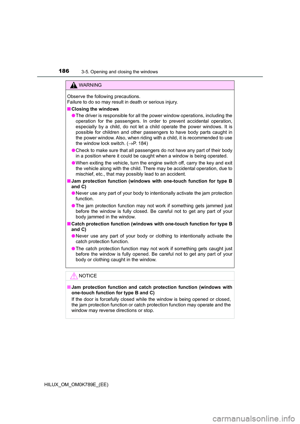 TOYOTA HILUX 2023 User Guide 1863-5. Opening and closing the windows
HILUX_OM_OM0K789E_(EE)
WARNING
Observe the following precautions.
Failure to do so may result in death or serious injury.
■ Closing the windows
● The dr TOYOTA HILUX 2023 User Guide 1863-5. Opening and closing the windows
HILUX_OM_OM0K789E_(EE)
WARNING
Observe the following precautions.
Failure to do so may result in death or serious injury.
■ Closing the windows
● The dr