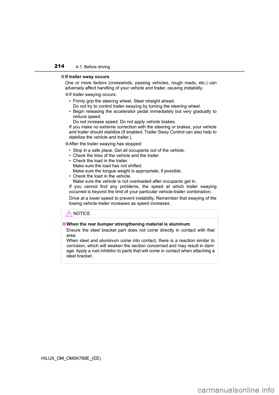 TOYOTA HILUX 2023 Owners Manual 2144-1. Before driving
HILUX_OM_OM0K789E_(EE) 
■ If trailer sway occurs 
One or more factors (crosswinds, passing vehicles, rough roads, etc.) can 
adversely affect handling of your vehicle and trai