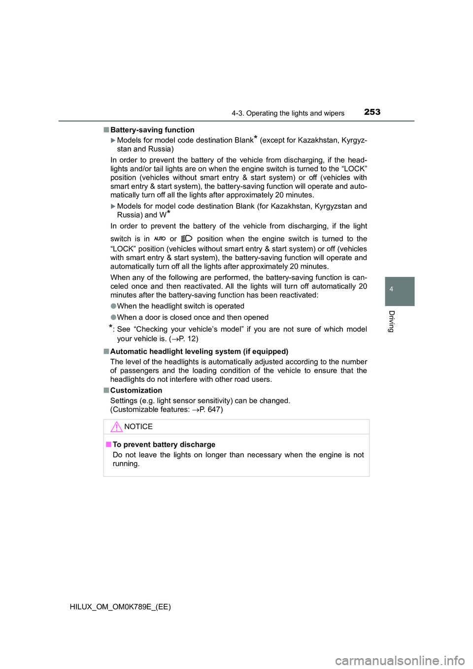 TOYOTA HILUX 2023 Owners Manual 2534-3. Operating the lights and wipers
4
Driving
HILUX_OM_OM0K789E_(EE)
■ Battery-saving function
Models for model code destination Blank* (except for Kazakhstan, Kyrgyz-
stan and Russia)
In TOYOTA HILUX 2023 Owners Manual 2534-3. Operating the lights and wipers
4
Driving
HILUX_OM_OM0K789E_(EE)
■ Battery-saving function
Models for model code destination Blank* (except for Kazakhstan, Kyrgyz-
stan and Russia)
In