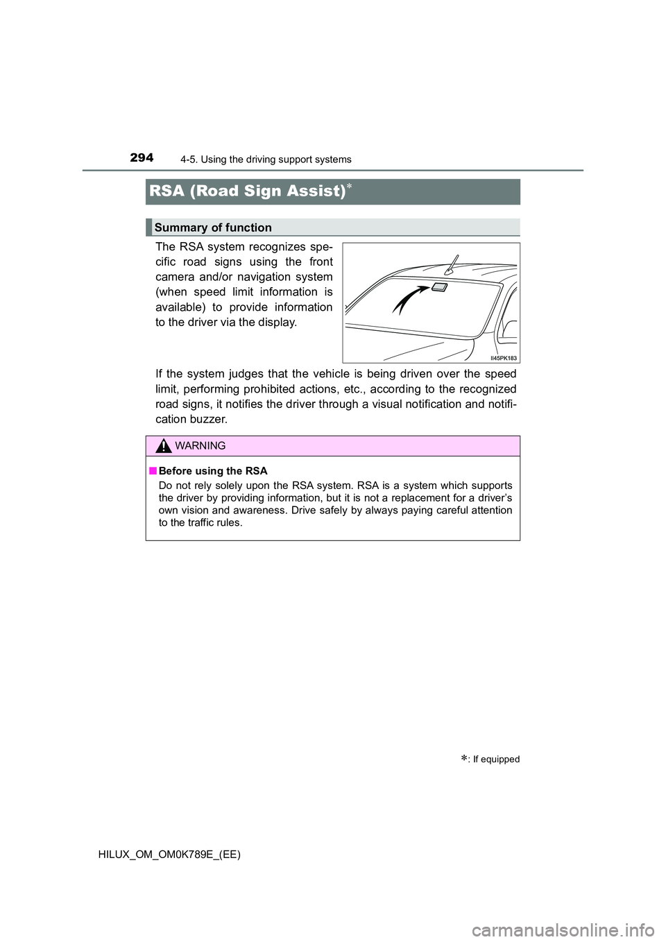TOYOTA HILUX 2023 Owners Manual 2944-5. Using the driving support systems
HILUX_OM_OM0K789E_(EE)
RSA (Road Sign Assist)
The RSA system recognizes spe-
cific road signs using the front
camera and/or navigation system
(when spee TOYOTA HILUX 2023 Owners Manual 2944-5. Using the driving support systems
HILUX_OM_OM0K789E_(EE)
RSA (Road Sign Assist)
The RSA system recognizes spe-
cific road signs using the front
camera and/or navigation system
(when spee