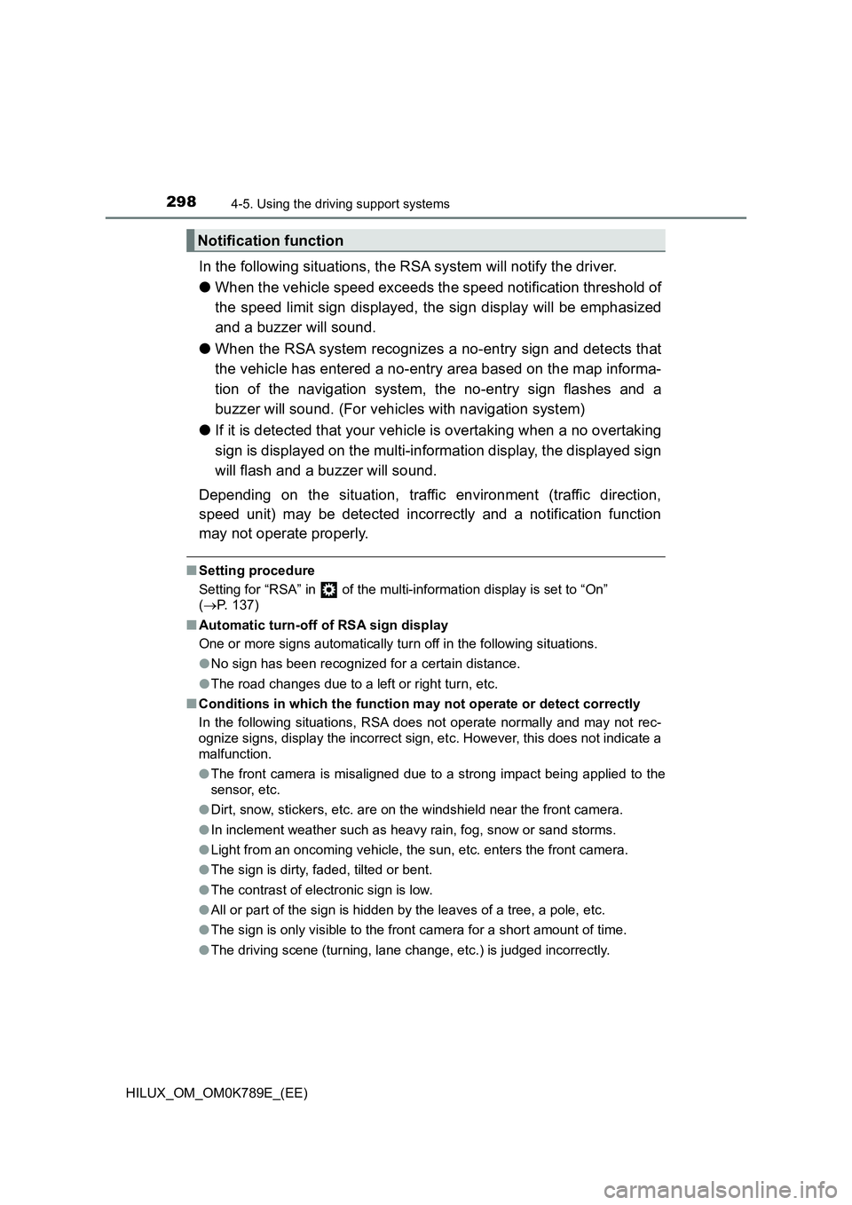 TOYOTA HILUX 2023 Owners Manual 2984-5. Using the driving support systems
HILUX_OM_OM0K789E_(EE)
In the following situations, the RSA system will notify the driver.
● When the vehicle speed exceeds the speed notification threshol TOYOTA HILUX 2023 Owners Manual 2984-5. Using the driving support systems
HILUX_OM_OM0K789E_(EE)
In the following situations, the RSA system will notify the driver.
● When the vehicle speed exceeds the speed notification threshol