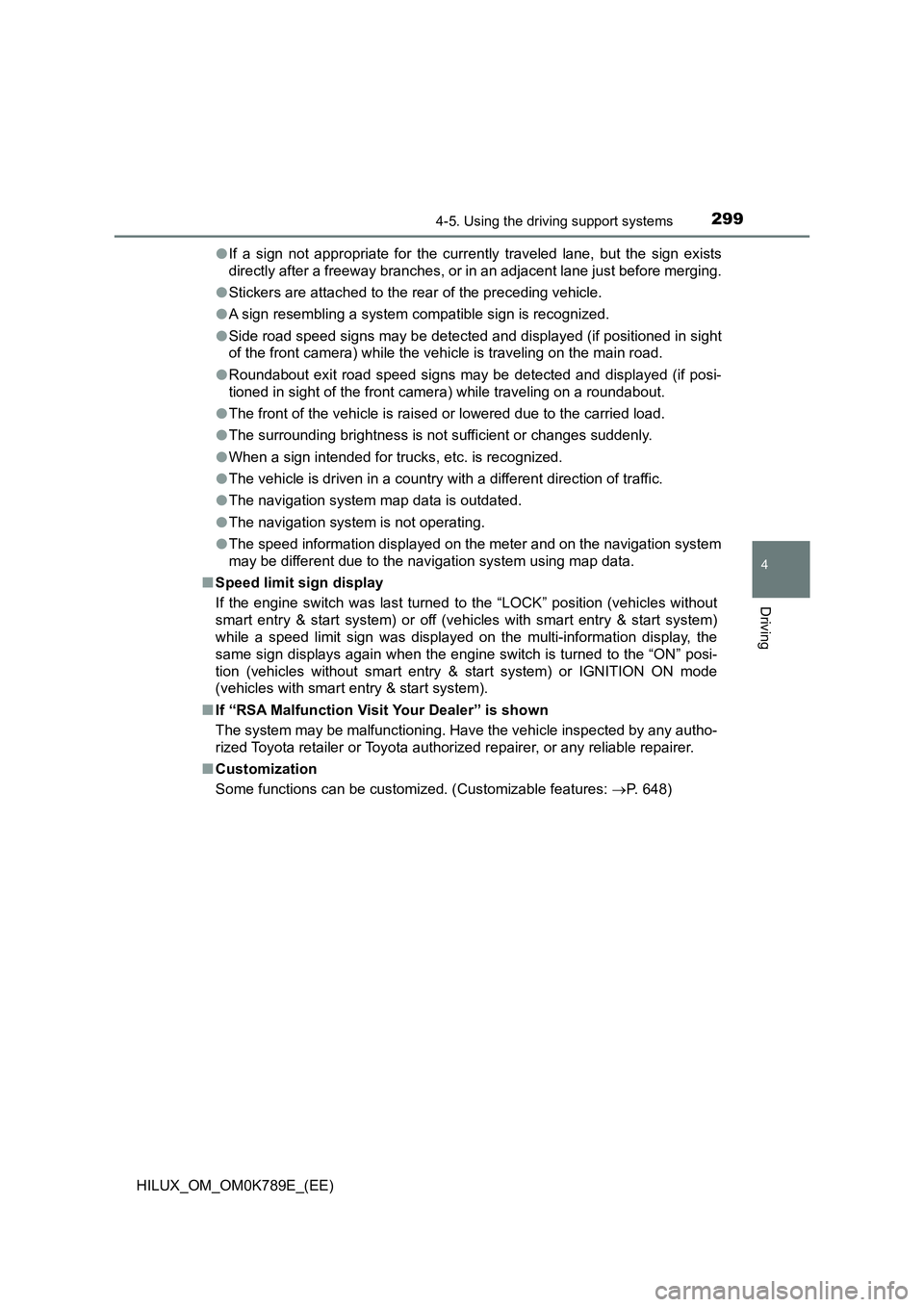 TOYOTA HILUX 2023 Owners Manual 2994-5. Using the driving support systems
4
Driving
HILUX_OM_OM0K789E_(EE)
● If a sign not appropriate for the currently traveled lane, but the sign exists
directly after a freeway branches, or in TOYOTA HILUX 2023 Owners Manual 2994-5. Using the driving support systems
4
Driving
HILUX_OM_OM0K789E_(EE)
● If a sign not appropriate for the currently traveled lane, but the sign exists
directly after a freeway branches, or in
