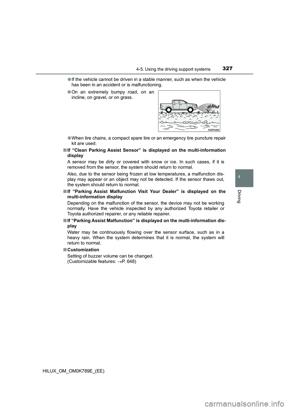 TOYOTA HILUX 2023 Owners Guide 3274-5. Using the driving support systems
4
Driving
HILUX_OM_OM0K789E_(EE)
● If the vehicle cannot be driven in a stable manner, such as when the vehicle
has been in an accident or is malfunctioni TOYOTA HILUX 2023 Owners Guide 3274-5. Using the driving support systems
4
Driving
HILUX_OM_OM0K789E_(EE)
● If the vehicle cannot be driven in a stable manner, such as when the vehicle
has been in an accident or is malfunctioni