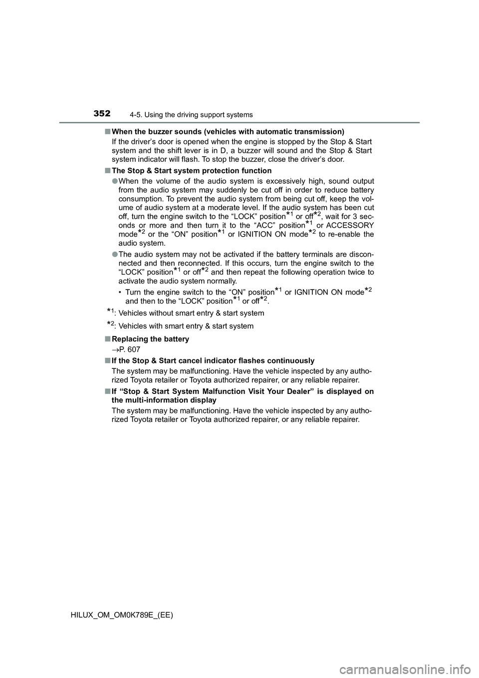TOYOTA HILUX 2023 Service Manual 3524-5. Using the driving support systems
HILUX_OM_OM0K789E_(EE)
■ When the buzzer sounds (vehicles with automatic transmission)
If the driver’s door is opened when the engine is stopped by the TOYOTA HILUX 2023 Service Manual 3524-5. Using the driving support systems
HILUX_OM_OM0K789E_(EE)
■ When the buzzer sounds (vehicles with automatic transmission)
If the driver’s door is opened when the engine is stopped by the