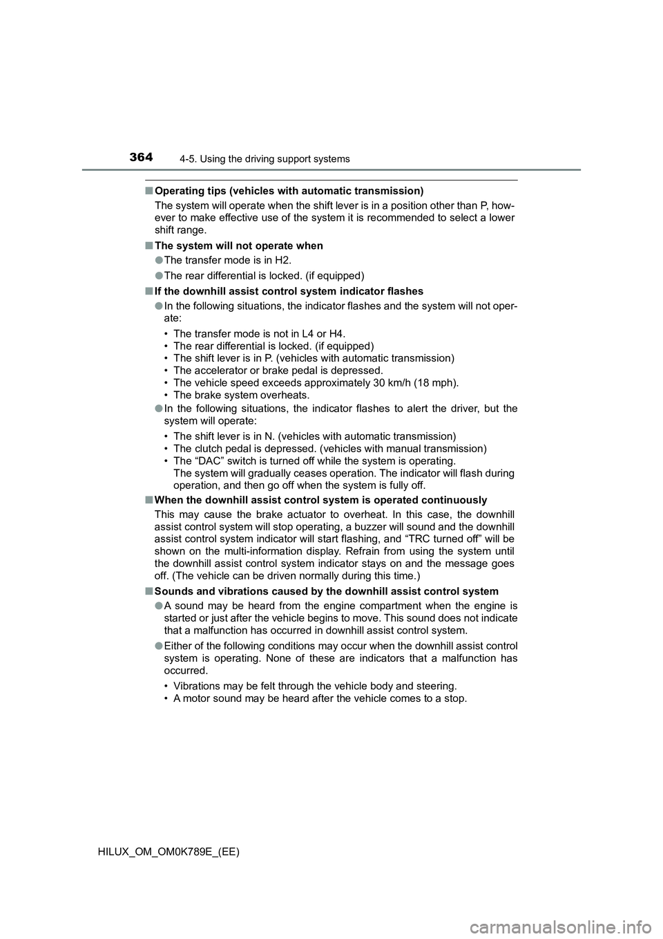 TOYOTA HILUX 2023 Workshop Manual 3644-5. Using the driving support systems
HILUX_OM_OM0K789E_(EE)
■Operating tips (vehicles with automatic transmission)
The system will operate when the shift lever is in a position other than P, h TOYOTA HILUX 2023 Workshop Manual 3644-5. Using the driving support systems
HILUX_OM_OM0K789E_(EE)
■Operating tips (vehicles with automatic transmission)
The system will operate when the shift lever is in a position other than P, h