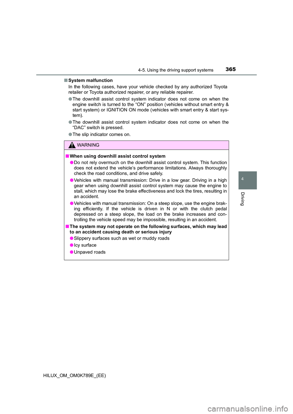 TOYOTA HILUX 2023 Owners Guide 3654-5. Using the driving support systems
4
Driving
HILUX_OM_OM0K789E_(EE)
■ System malfunction
In the following cases, have your vehicle checked by any authorized Toyota
retailer or Toyota autho TOYOTA HILUX 2023 Owners Guide 3654-5. Using the driving support systems
4
Driving
HILUX_OM_OM0K789E_(EE)
■ System malfunction
In the following cases, have your vehicle checked by any authorized Toyota
retailer or Toyota autho