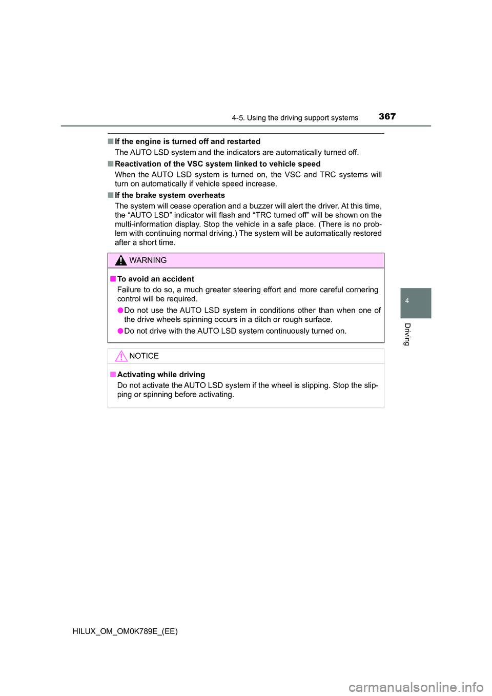 TOYOTA HILUX 2023 Workshop Manual 3674-5. Using the driving support systems
4
Driving
HILUX_OM_OM0K789E_(EE)
■If the engine is turned off and restarted
The AUTO LSD system and the indicators are automatically turned off.
■ React TOYOTA HILUX 2023 Workshop Manual 3674-5. Using the driving support systems
4
Driving
HILUX_OM_OM0K789E_(EE)
■If the engine is turned off and restarted
The AUTO LSD system and the indicators are automatically turned off.
■ React