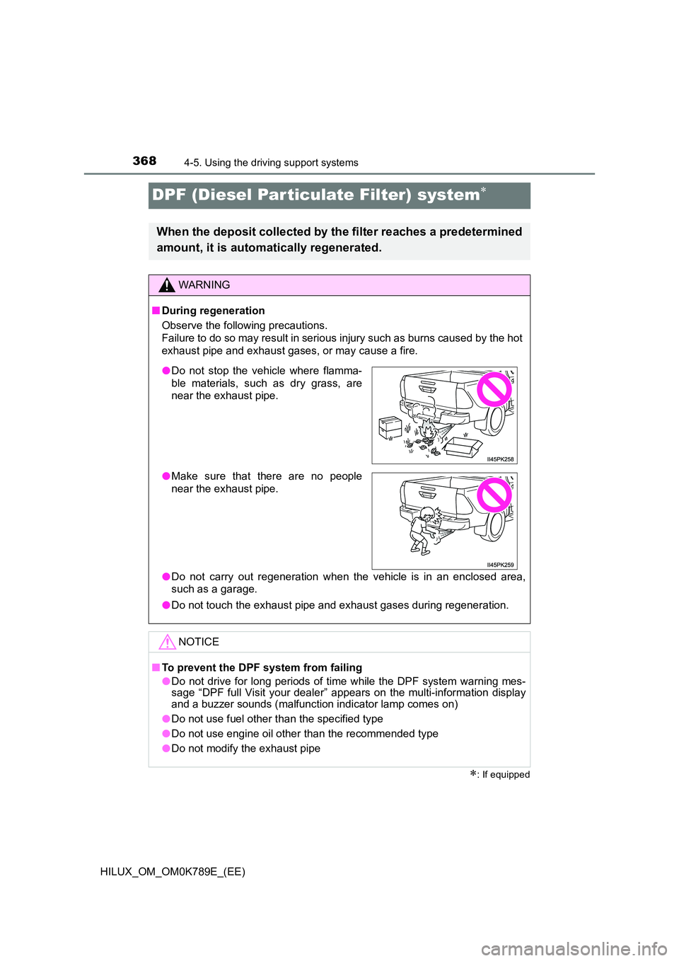 TOYOTA HILUX 2023  Owners Manual 3684-5. Using the driving support systems
HILUX_OM_OM0K789E_(EE)
DPF (Diesel Particulate Filter) system
: If equipped
When the deposit collected by the filter reaches a predetermined 
amount, it