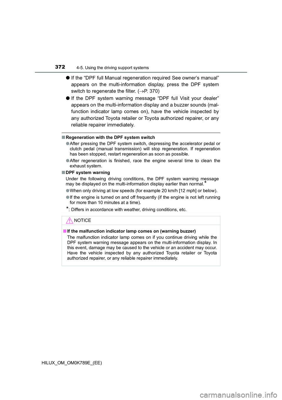 TOYOTA HILUX 2023 Workshop Manual 3724-5. Using the driving support systems
HILUX_OM_OM0K789E_(EE)
●If the “DPF full Manual regeneration required See owner’s manual”
appears on the multi-information display, press the DPF sys TOYOTA HILUX 2023 Workshop Manual 3724-5. Using the driving support systems
HILUX_OM_OM0K789E_(EE)
●If the “DPF full Manual regeneration required See owner’s manual”
appears on the multi-information display, press the DPF sys