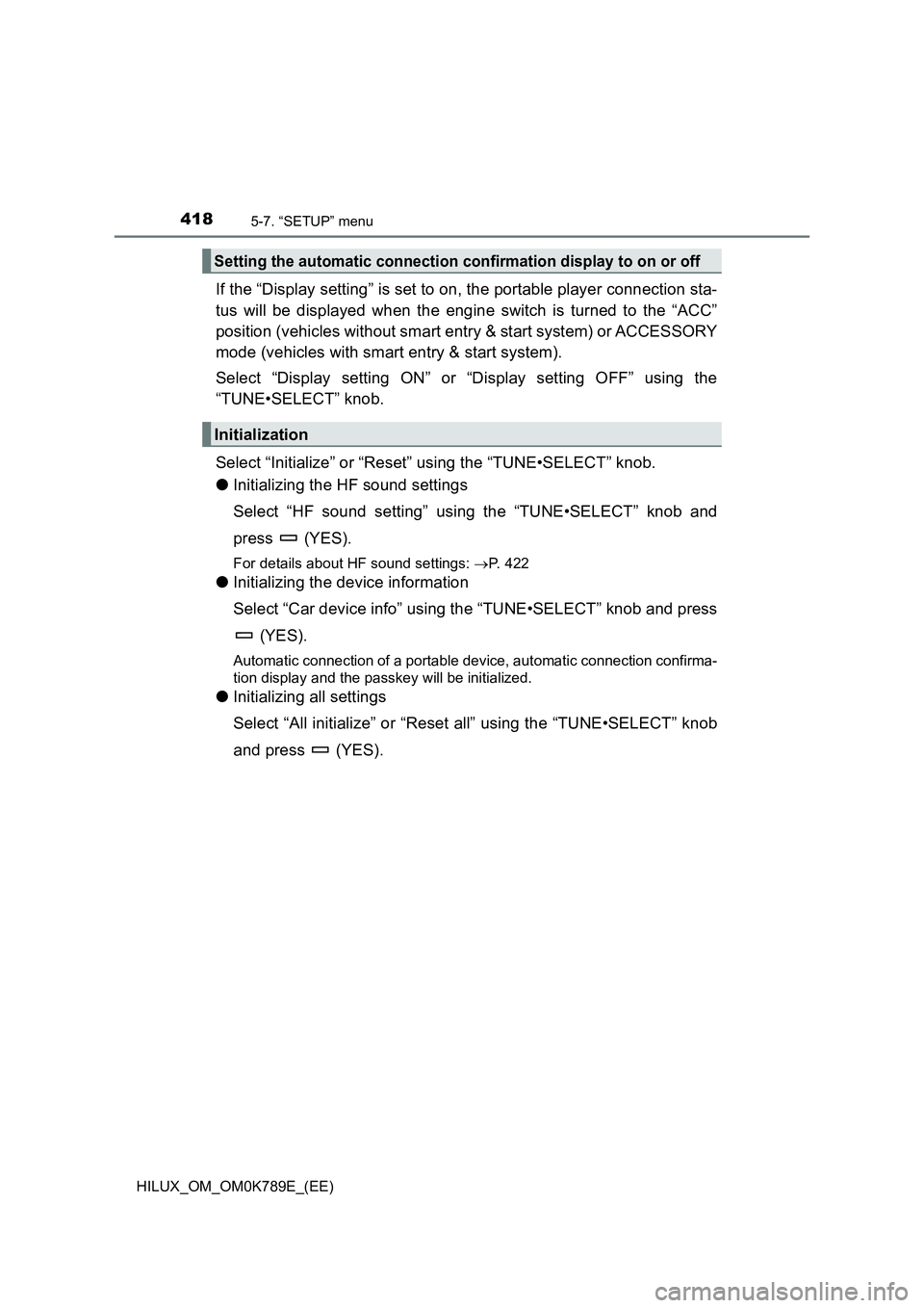 TOYOTA HILUX 2023  Owners Manual 4185-7. “SETUP” menu
HILUX_OM_OM0K789E_(EE)
If the “Display setting” is set to on, the portable player connection sta- 
tus will be displayed when the engine switch is turned to the “ACC” 