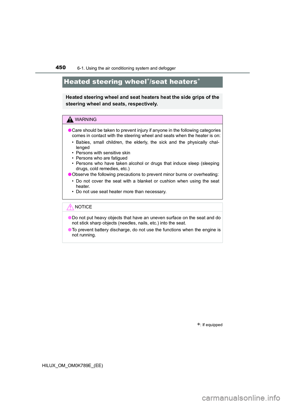 TOYOTA HILUX 2023 Owners Manual 4506-1. Using the air conditioning system and defogger
HILUX_OM_OM0K789E_(EE)
Heated steering wheel/seat heaters
: If equipped
Heated steering wheel and seat heaters heat the side grips of th TOYOTA HILUX 2023 Owners Manual 4506-1. Using the air conditioning system and defogger
HILUX_OM_OM0K789E_(EE)
Heated steering wheel/seat heaters
: If equipped
Heated steering wheel and seat heaters heat the side grips of th