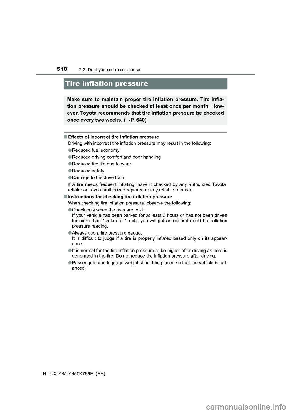 TOYOTA HILUX 2023  Owners Manual 5107-3. Do-it-yourself maintenance
HILUX_OM_OM0K789E_(EE)
Tire inflation pressure
■Effects of incorrect tire inflation pressure 
Driving with incorrect tire inflation pressure may result in the foll