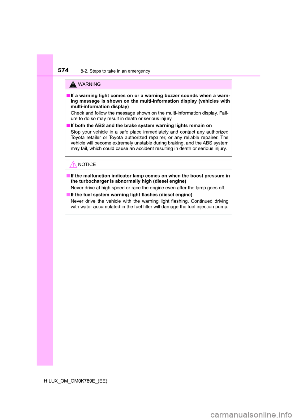 TOYOTA HILUX 2023 Service Manual 5748-2. Steps to take in an emergency
HILUX_OM_OM0K789E_(EE)
WARNING
■If a warning light comes on or a warning buzzer sounds when a warn-
ing message is shown on the multi-information display (vehi TOYOTA HILUX 2023 Service Manual 5748-2. Steps to take in an emergency
HILUX_OM_OM0K789E_(EE)
WARNING
■If a warning light comes on or a warning buzzer sounds when a warn-
ing message is shown on the multi-information display (vehi