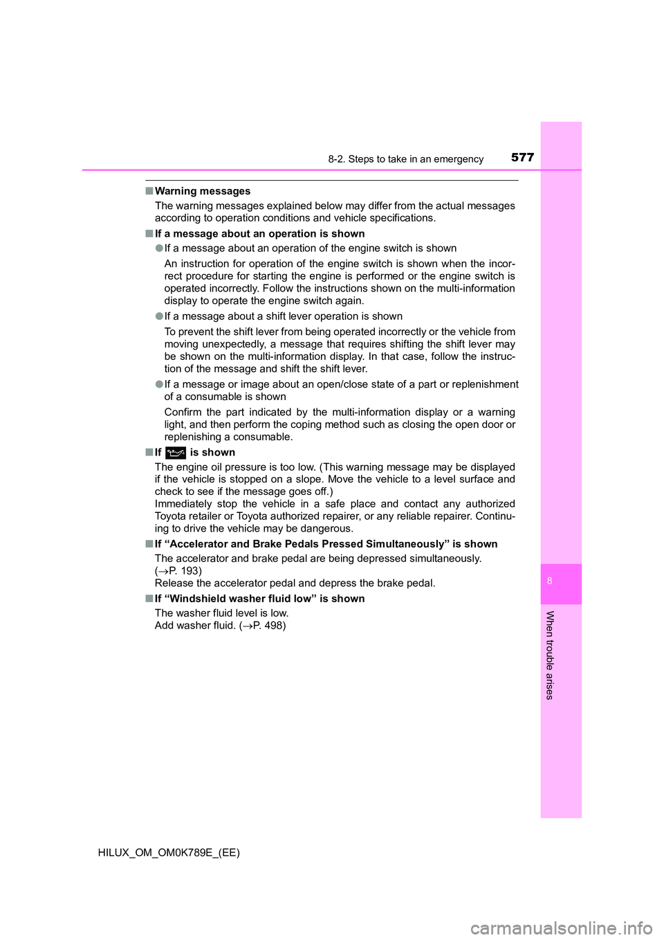 TOYOTA HILUX 2023 Workshop Manual 5778-2. Steps to take in an emergency
HILUX_OM_OM0K789E_(EE)
8
When trouble arises
■Warning messages 
The warning messages explained below may differ from the actual messages 
according to operation