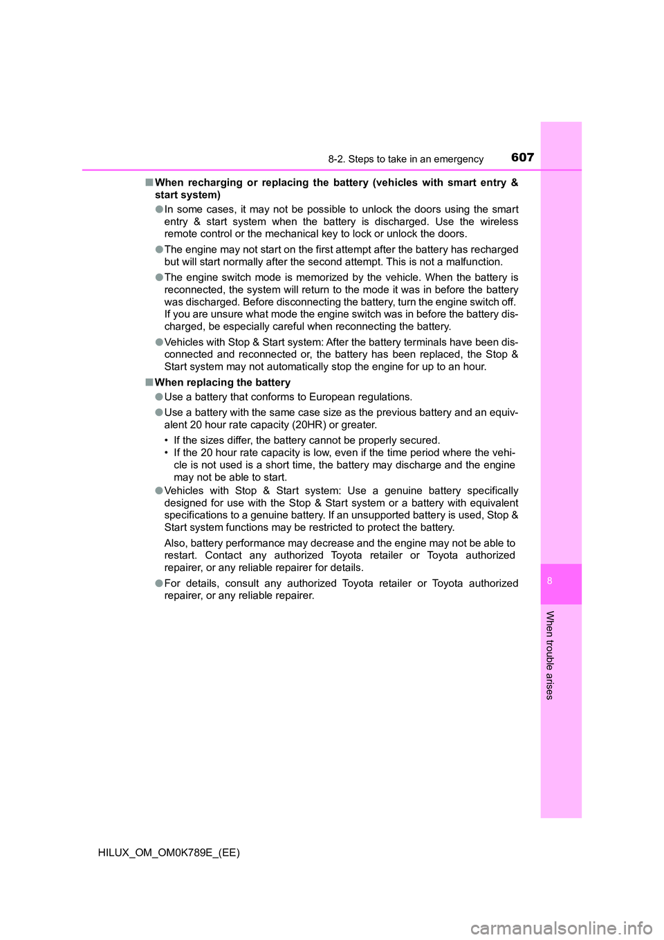 TOYOTA HILUX 2023 Manual PDF 6078-2. Steps to take in an emergency
HILUX_OM_OM0K789E_(EE)
8
When trouble arises
■When recharging or replacing the battery (vehicles with smart entry &
start system)
● In some cases, it may no TOYOTA HILUX 2023 Manual PDF 6078-2. Steps to take in an emergency
HILUX_OM_OM0K789E_(EE)
8
When trouble arises
■When recharging or replacing the battery (vehicles with smart entry &
start system)
● In some cases, it may no