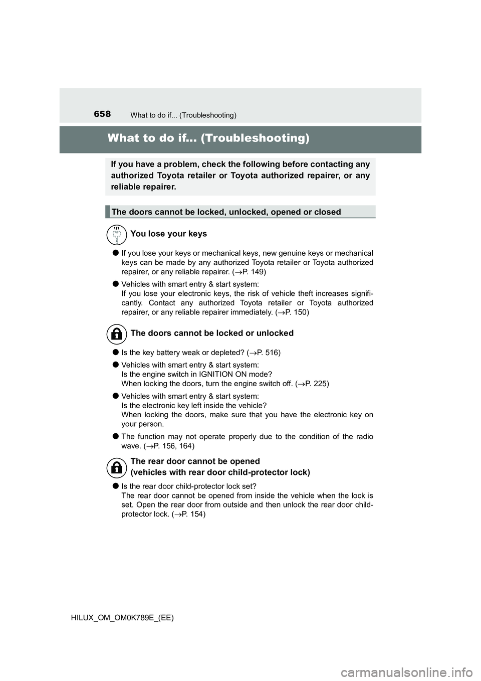 TOYOTA HILUX 2023 Repair Manual 658What to do if... (Troubleshooting)
HILUX_OM_OM0K789E_(EE)
What to do if... (Troubleshooting)
●If you lose your keys or mechanical keys, new genuine keys or mechanical
keys can be made by any aut TOYOTA HILUX 2023 Repair Manual 658What to do if... (Troubleshooting)
HILUX_OM_OM0K789E_(EE)
What to do if... (Troubleshooting)
●If you lose your keys or mechanical keys, new genuine keys or mechanical
keys can be made by any aut