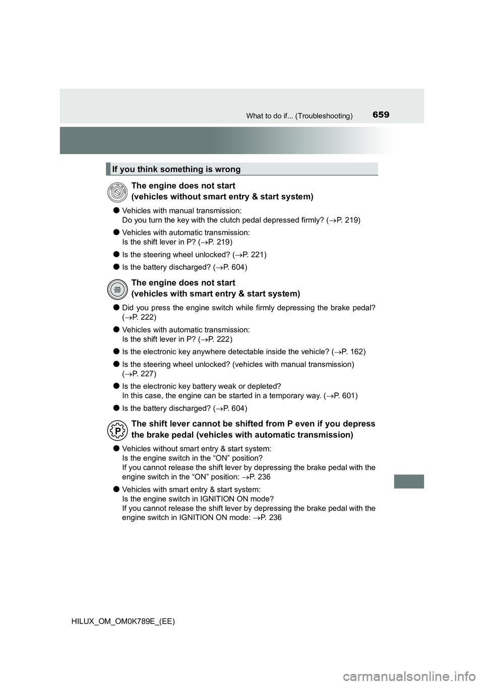 TOYOTA HILUX 2023  Owners Manual 659What to do if... (Troubleshooting)
HILUX_OM_OM0K789E_(EE)
●Vehicles with manual transmission: 
Do you turn the key with the clutch pedal depressed firmly? ( P. 219)
●Vehicles with automatic 